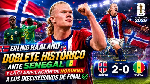 Erling Haaland celebra uno de sus goles ante Senegal en el Mundial 2026 tras liderar la clasificación histórica de Noruega a los dieciseisavos de final.