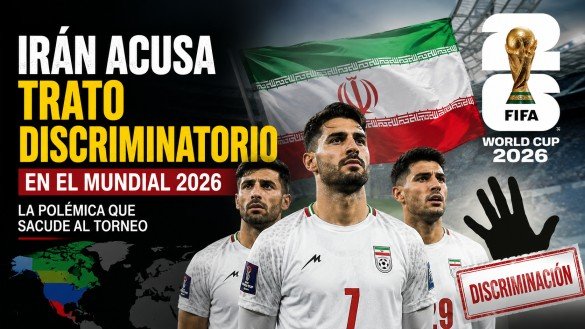 Irán acusa trato discriminatorio en el Mundial 2026