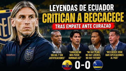 Leyendas de Ecuador critican a Sebastián Beccacece tras el empate 0-0 ante Curazao en el Mundial 2026.